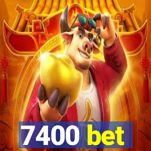 7400 bet