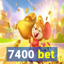 7400 bet