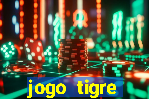 jogo tigre plataforma nova