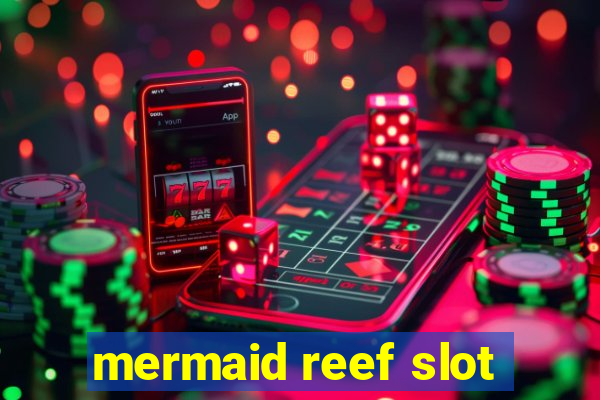 mermaid reef slot