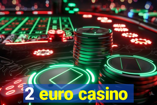 2 euro casino