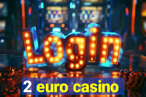 2 euro casino