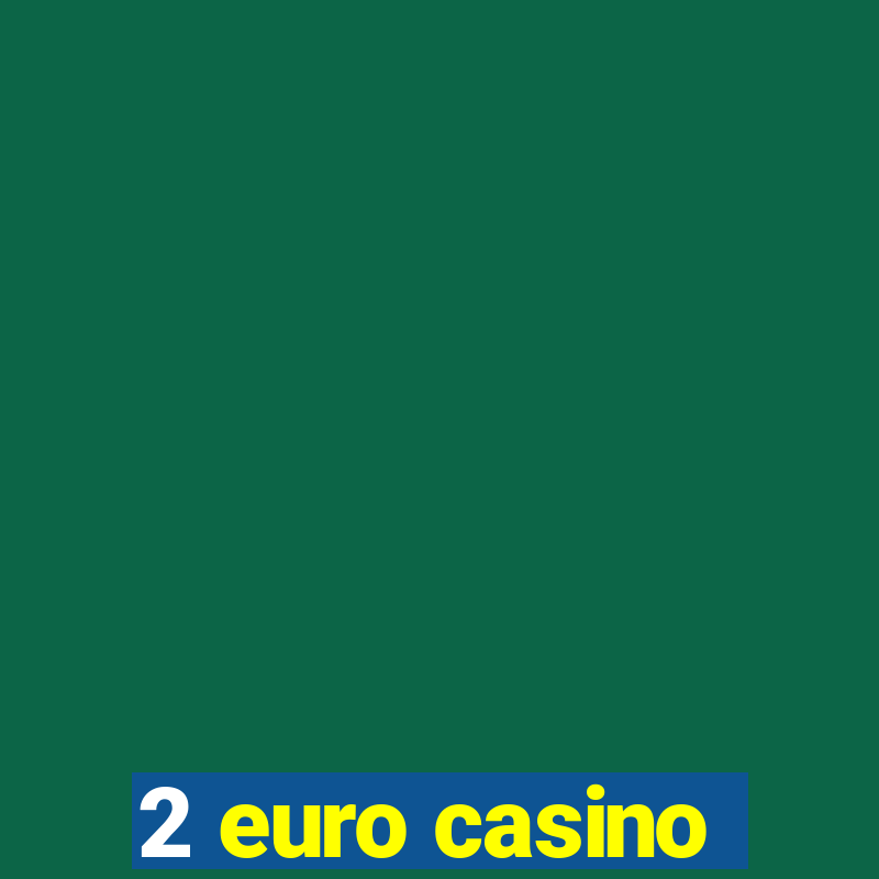 2 euro casino