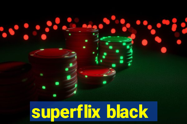 superflix black