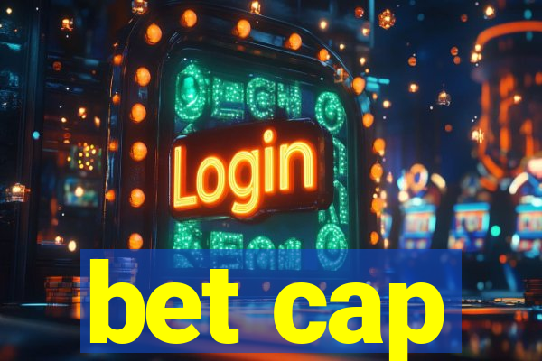 bet cap