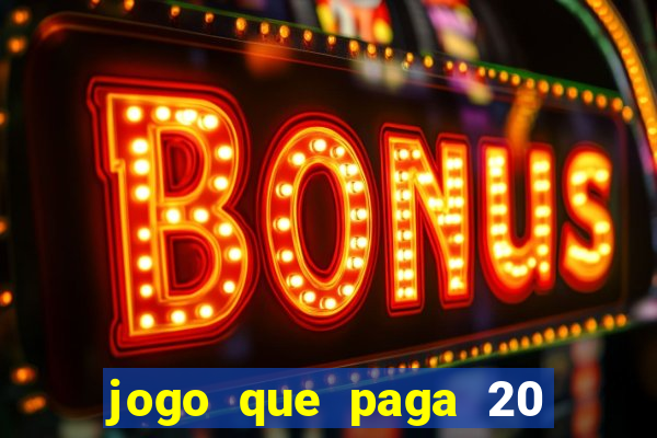 jogo que paga 20 reais para se cadastrar