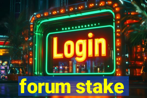 forum stake