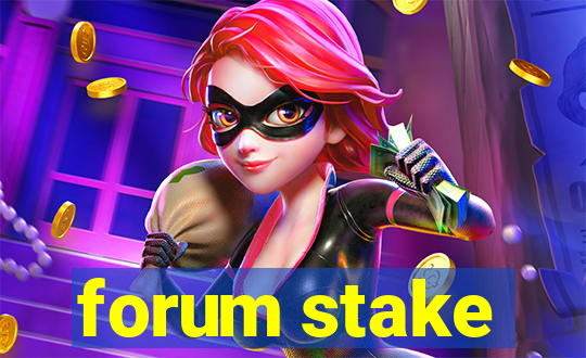 forum stake