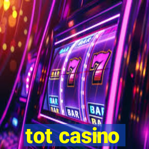 tot casino