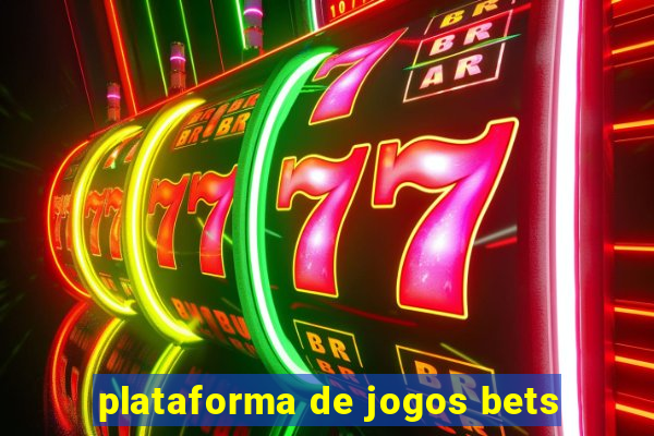 plataforma de jogos bets