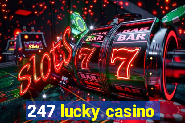 247 lucky casino