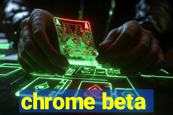 chrome beta