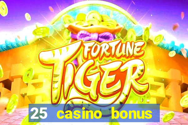 25 casino bonus ohne einzahlung