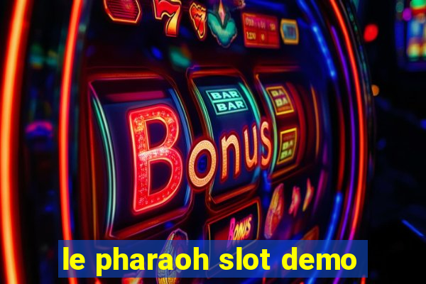 le pharaoh slot demo