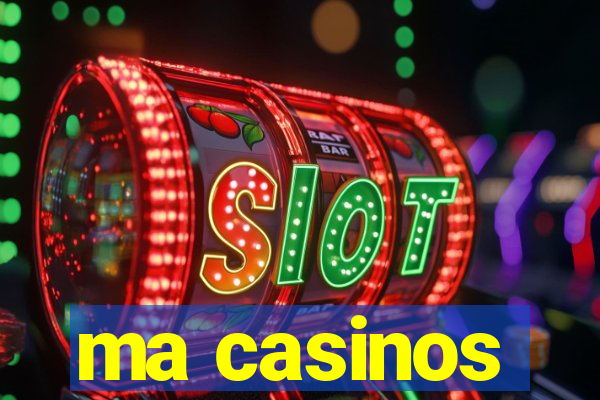 ma casinos