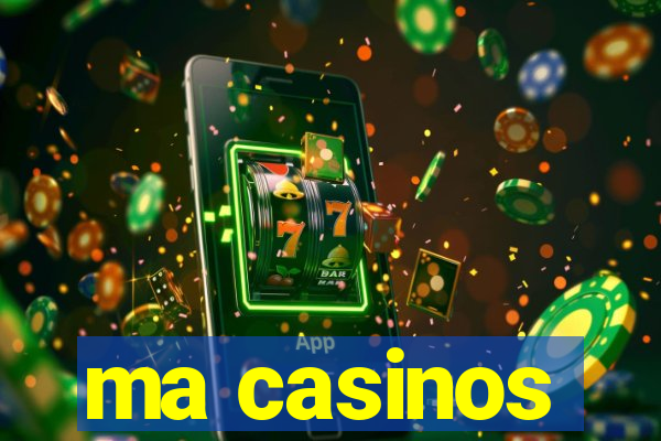 ma casinos