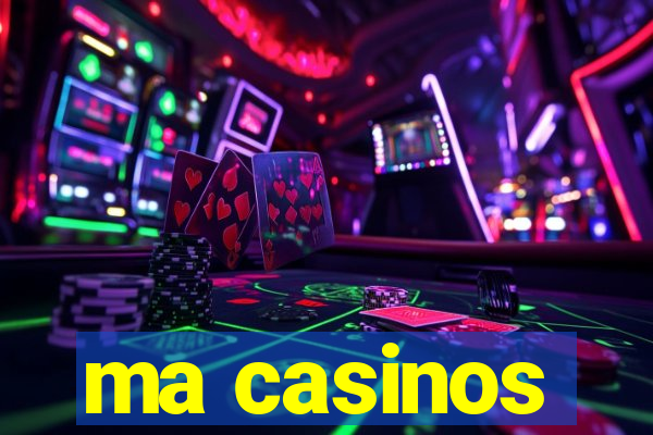 ma casinos