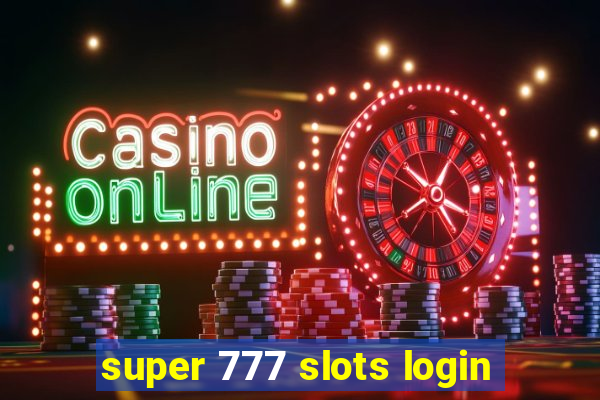 super 777 slots login