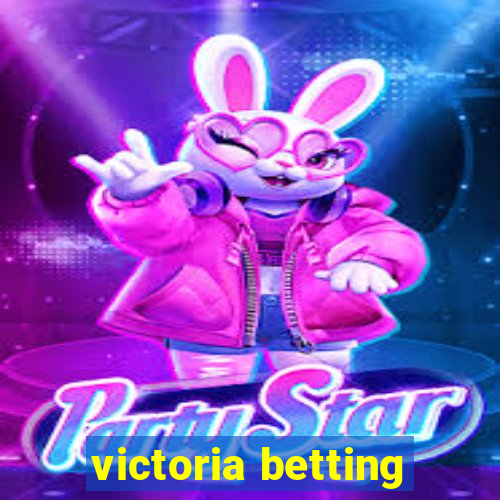 victoria betting