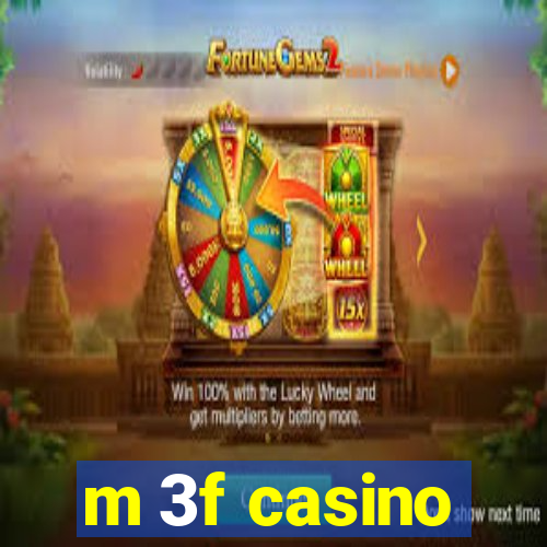 m 3f casino