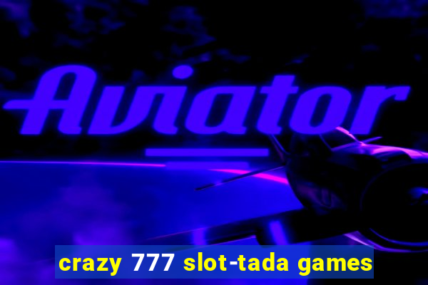 crazy 777 slot-tada games