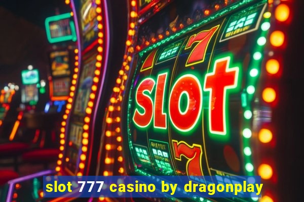 slot 777 casino by dragonplay