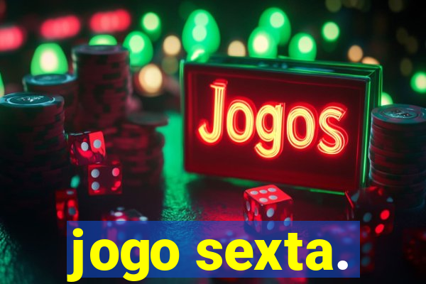 jogo sexta.