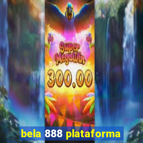 bela 888 plataforma