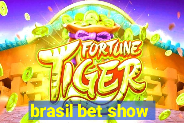 brasil bet show