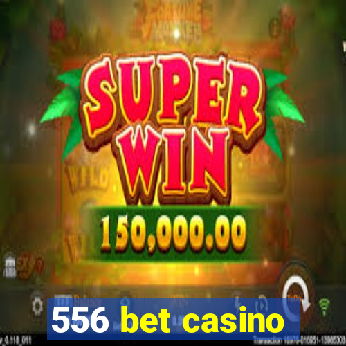 556 bet casino