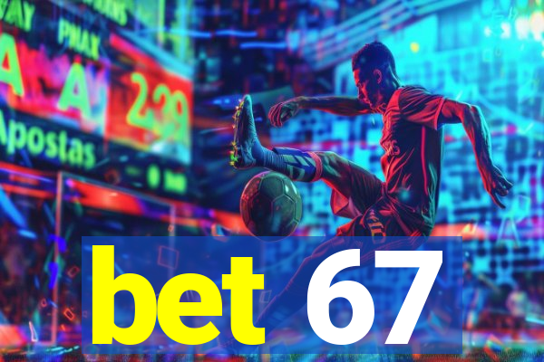 bet 67