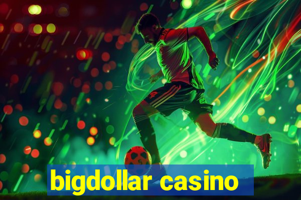 bigdollar casino