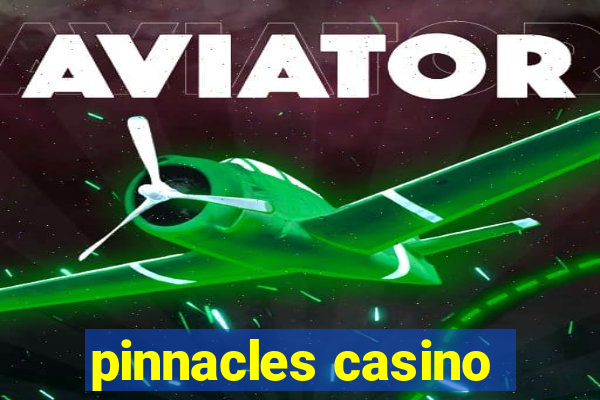 pinnacles casino