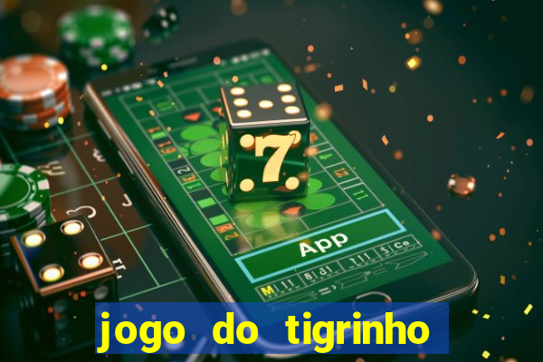 jogo do tigrinho qual é