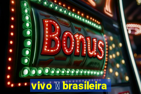 vivo 茅 brasileira