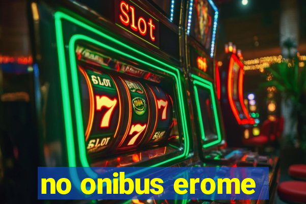 no onibus erome