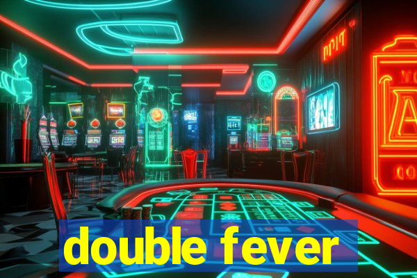 double fever