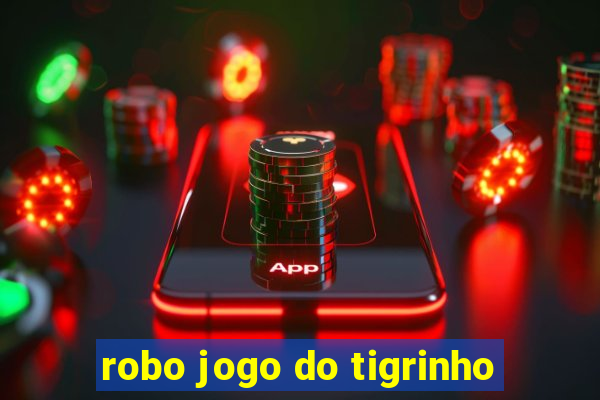 robo jogo do tigrinho