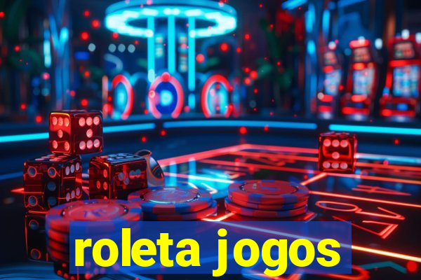 roleta jogos