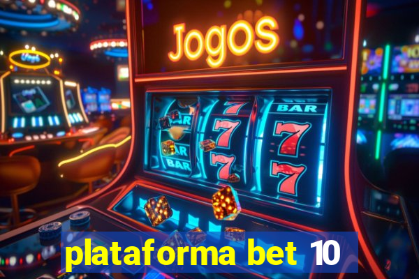 plataforma bet 10