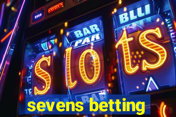 sevens betting