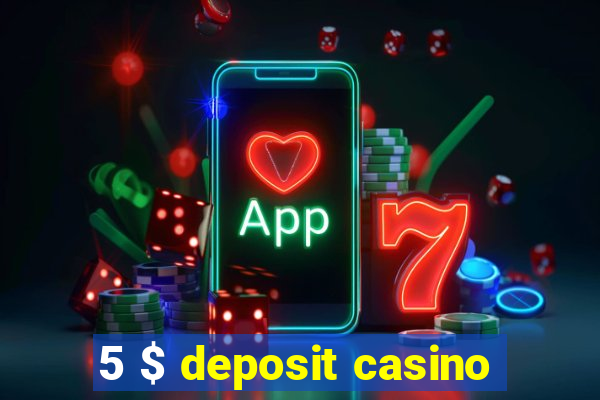 5 $ deposit casino