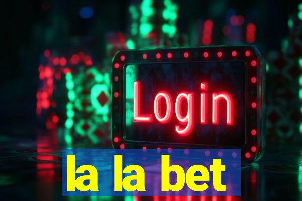 la la bet