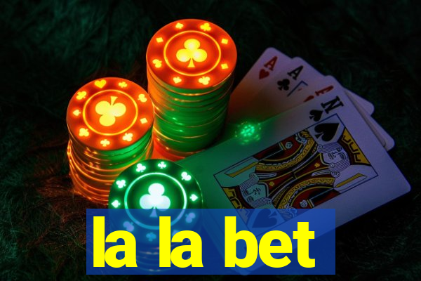 la la bet