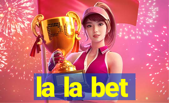 la la bet