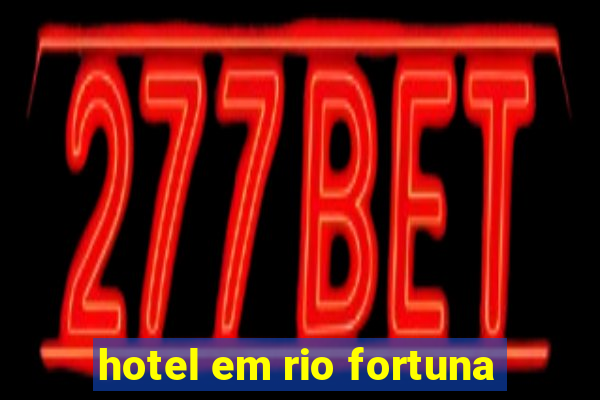 hotel em rio fortuna