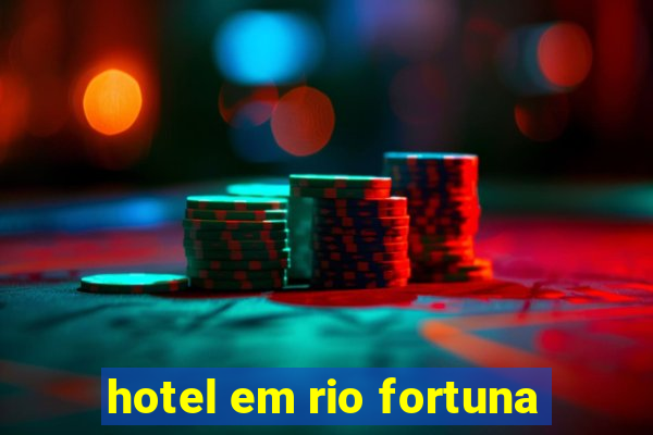 hotel em rio fortuna