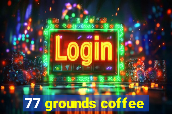 77 grounds coffee