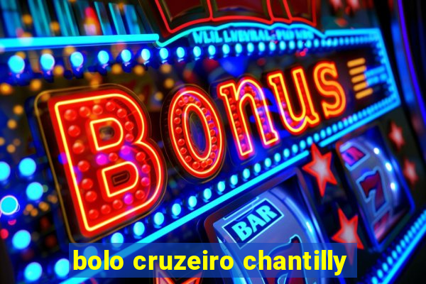 bolo cruzeiro chantilly