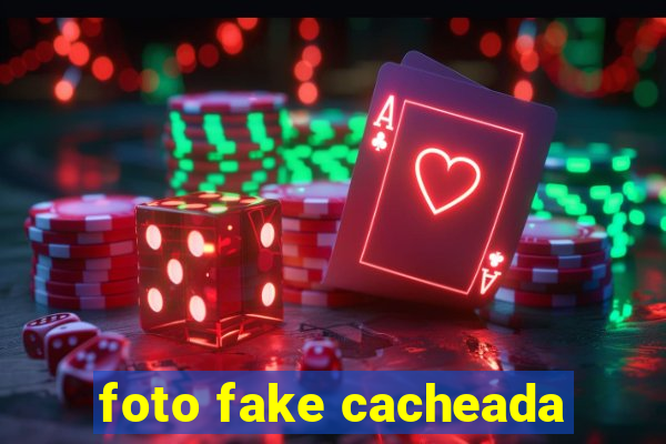 foto fake cacheada